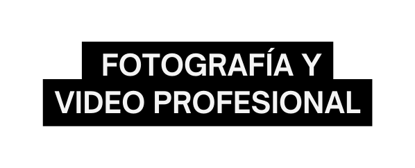 Fotografía y Video profesional